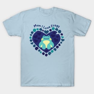 Man I Love Frogs [pond] T-Shirt